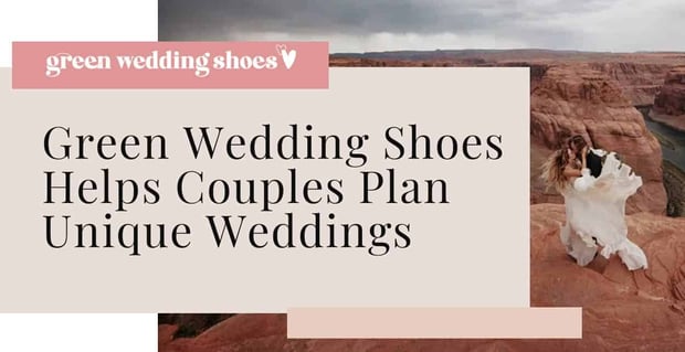 Green Wedding Shoes Helps Couples Plan Unique Weddings
