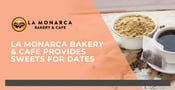La Monarca Bakery &amp; Cafe: Mexican Sweets and Savories for a Tasty Date
