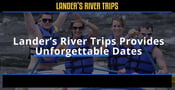Lander’s River Trips Can Take Couples on Unforgettable River Dates