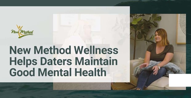 New Method Wellness Helps Daters Maintain Good Mental Health