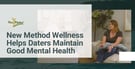 New Method Wellness Gives Daters the Tools to Beat Addiction &amp; Maintain Good Mental Health