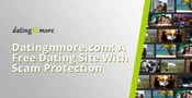 Datingnmore.com is a Free Dating Site That Protects Members From Romance Scams