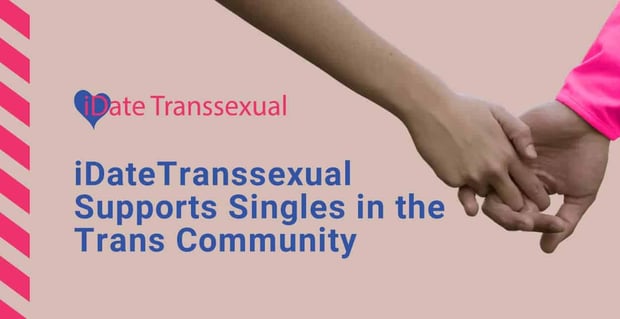 Idatetranssexual Supports Singles In Trans Community