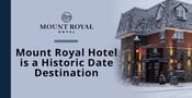 Editor’s Choice Award: Mount Royal Hotel is a Historic Date Destination Full of Romance