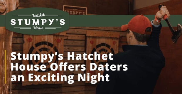 Stumpys Hatchet House Offers Daters An Exciting Night