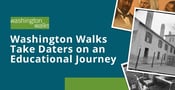 Washington Walks™ Takes Daters on an Educational Journey Off the Beaten Path