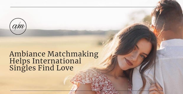 Ambiance Matchmaking Helps International Singles Find Love