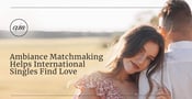 Ambiance Matchmaking Helps Singles Find Like-Minded Partners Around the World