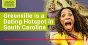 Greenville, SC: A Dating Hotspot That Has Many Attractions Worth Seeing