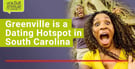 Greenville, SC: A Dating Hotspot That Has Many Attractions Worth Seeing