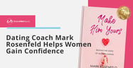 Dating Coach Mark Rosenfeld Helps Women Gain Confidence Through One-on-One Programs