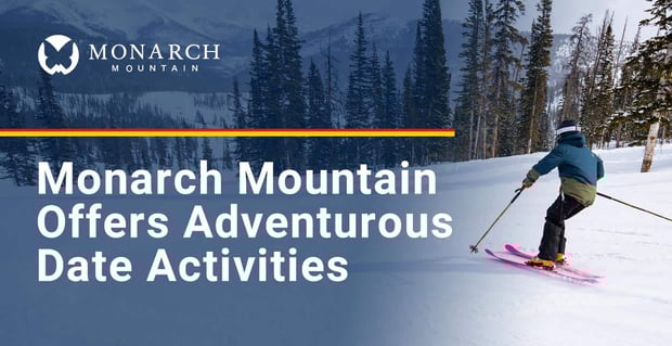Monarch Mountain Offers Adventurous Date Activities