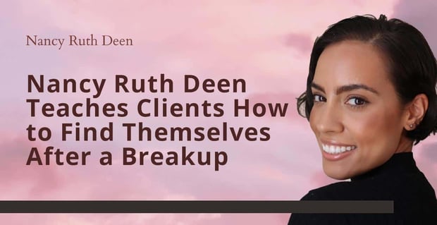 Nancy Ruth Deen Teaches Clients To Find Themselves After Breakups