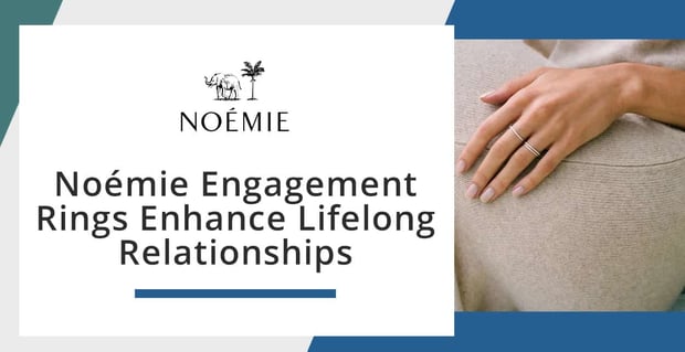 Noemie Engagement Rings Start Lifelong Relationships