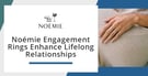 Noémie Engagement Rings Get Lifelong Relationships Off to a Brilliant Start