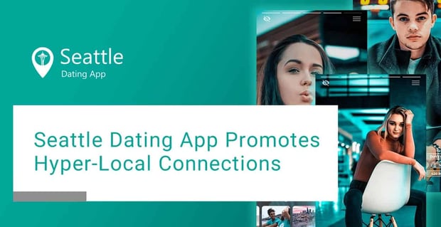 Seattle Dating App Promotes Hyper Local Connections