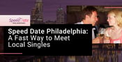 Speed Date Philadelphia is a Fast &amp; Efficient Way to Meet Local Singles
