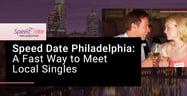 Speed Date Philadelphia is a Fast &amp; Efficient Way to Meet Local Singles