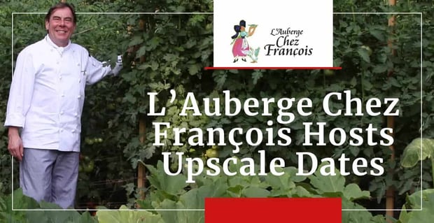Lauberge Chez Francois Hosts Upscale Dates