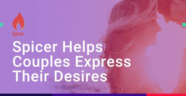 Spicer Helps Couples Express Their Desires