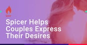 Spicer Helps Couples Express Their Sexual Desires to Spice Up Their Relationships