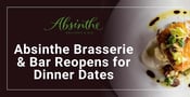 Absinthe Brasserie &#038; Bar Reopens for Full-Service Dining &#038; Hosts Intimate Dates