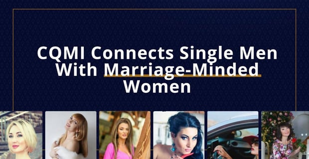 Cqmi Connects Men With Marriage Minded Slavic Women