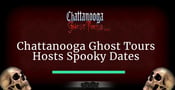 Chattanooga Ghost Tours Hosts Spooky Dates