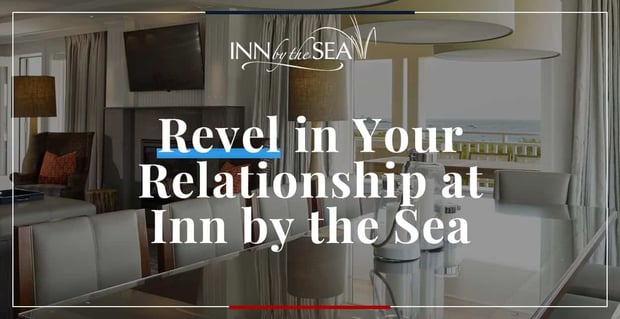 Revel In Your Relationship At Inn By The Sea