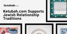 Ketubah.com Supports Jewish Relationship Traditions For Soon-To-Be Married Couples