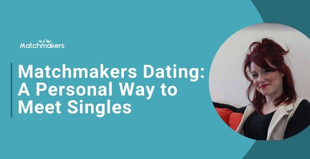Matchmakers Dating Offers A Personal Way To Meet Singles
