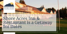 Shore Acres Inn &amp; Restaurant is a Hidden Getaway for Romantic Lakeside Dates