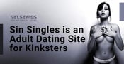 Sin Singles is an Adult Dating Site for Exploring Fetishes &#038; Kinks
