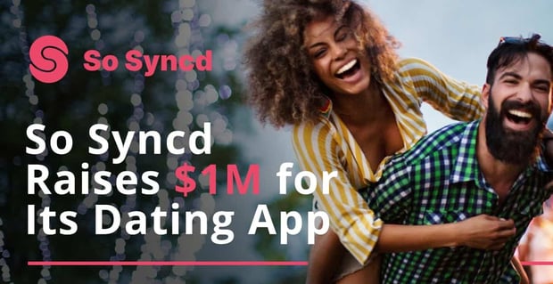 So Syncd Raises A Million Dollars For Its Dating App