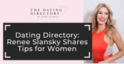 Dating Directory: Renee Slansky Shares Expert Tips on Romance and Relationships