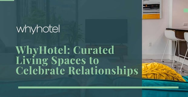 Whyhotel Offers Curated Living Spaces To Celebrate Relationships
