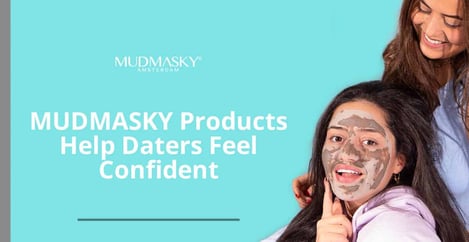 Mudmasky Products Help Daters Feel Confident