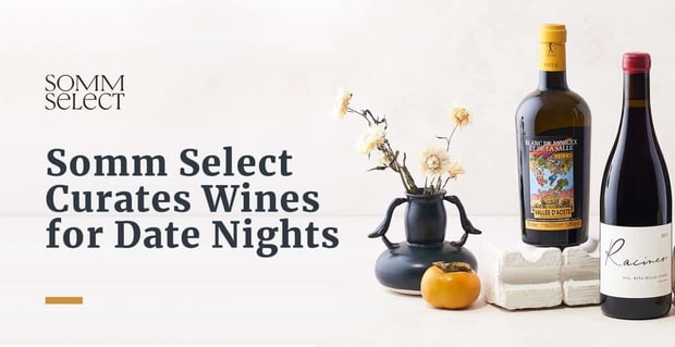 Sommselect Curates Wines For Dates
