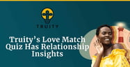Truity Launches a New Love Match Quiz to Lend Insight to Romantic Relationships