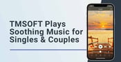TMSOFT Plays Soothing Music for Singles &amp; Couples Who Want to Prioritize Self-Care