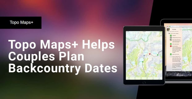 Topo Maps Helps Couples Plan Backcountry Dates
