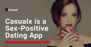 Casualx Offers a Sex-Positive Dating App for Discreet Meetings &amp; Flirtations