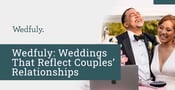 Wedfuly Plans Virtual Weddings That Reflect a Couple’s Unique Relationship