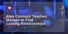 French Dating Coach Alex Cormont Teaches Single Women How to Find Lasting Relationships