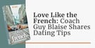 Love Like the French: Dating Coach Guy Blaise Offers Readers Tips on Romance