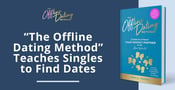 “The Offline Dating Method” Teaches Singles to Find Dates in the Real World