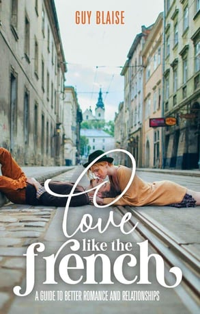 Photo of Guy Blaise's new book Love Like the French: A Guide to Better Romance and Relationships