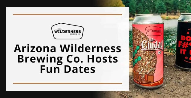Arizona Wilderness Brewing Company Hosts Fun Dates