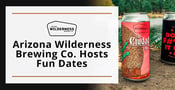 Arizona Wilderness Brewing Co. Invites Beer Nerds to Enjoy Fun &amp; Memorable Dates