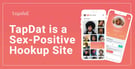 TapDat: A Sex-Positive Hookup Site for Modern Singles